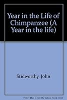 Chimpanzee: A Year in the Life (Stidworthy, John, Year in the Life.) 0382095197 Book Cover