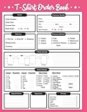  T-Shirt Order Book: Track Daily T-Shirt Order for Small Businesses  Order Tracking Organizer Form for Direct Selling  Custom T-Shirt Order Form & ... T-Shirt  8.5\