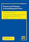 Ausbildungstraining zum Finanzwirt Laufbahnprüfung 2024/2025: Steuern und Finanzen in Ausbildung und Praxis Band 13