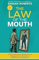 THE LAW OF THE MOUTH; 1,000 powerful money affirmations that will magnetize an abundance of money in your experience 969749200X Book Cover