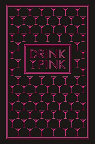 Drink Pink: 50 Pink Cocktails (English Edition)