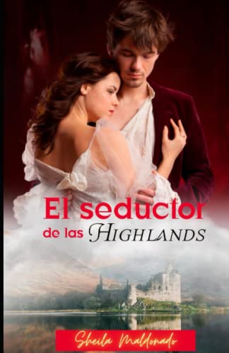 El seductor de las Highlands (Spanish Edition)