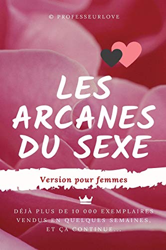 Les arcanes du sexe: Version pour femmes (French Edition)