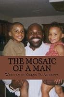 The Mosaic of a Man: The Definitive Aspects of African American Manhood 1516871065 Book Cover