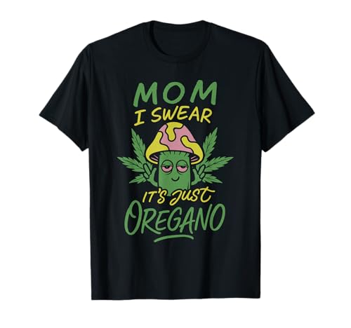 Cannabis Weed Lover Stoner Mom I Swear It's Just Oregano T-Shirt