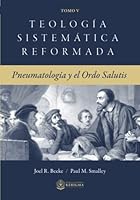 Teología Sistemática Reformada: Pneumatología y el Ordo Salutis (Teologia Sistematica Reformada) 1956778306 Book Cover