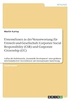 Unternehmen in der Verantwortung f�r Umwelt und Gesellschaft. Corporate Social Responsibility (CSR) und Corporate Citizenship (CC): Aufbau des Stabsbereichs "Sustainable Development" eines gr��eren mi 3668305986 Book Cover