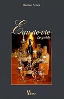 EAU-DE-VIE. Le guide 2866652606 Book Cover