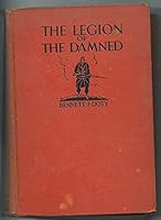The Legion of the Damned the Adventures of Bennett J. Doty in the French Foreign Legion B002JHI5J0 Book Cover