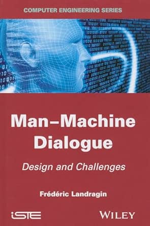 Man-Machine Dialogue: Design and Challenges (Computer Engineering (Wiley)) book cover