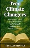 Envisioning a Future in Green Careers: Insights for High School Climate Changers from Experts in the Field: TeenClimateChangers