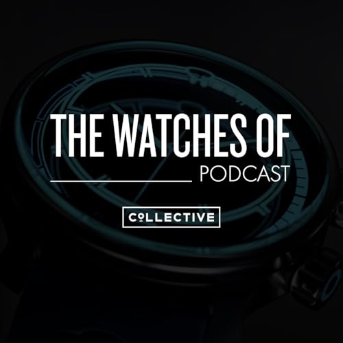 The Watches of Podcast from Collective Horology cover art