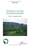  Proverbes et idiotismes de sagesse des bandzèbi : Gabon, Congo-Brazzaville (Etudes africaines)