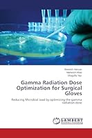 Gamma Radiation Dose Optimization for Surgical Gloves: Reducing Microbial load by optimizing the gamma radiation dose 3659699519 Book Cover