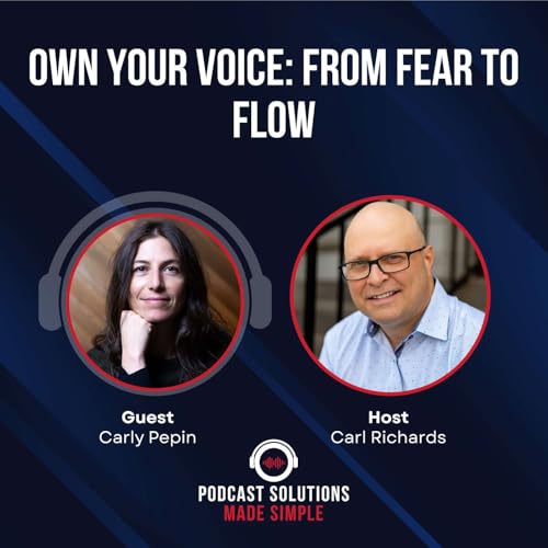 Own Your Voice: From Fear To Flow with Carly Pepin