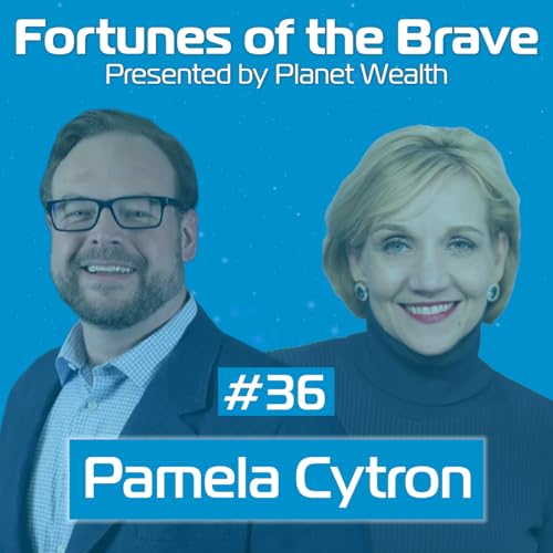 E36: Pamela Cytron: Wealth Isn't Just for the Rich: How Fintech Is Changing Who Gets a Shot