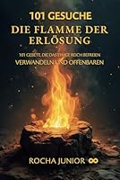 DIE FLAMME DER ERLÖSUNG: 101 GEBETE, DIE DAS EWIGE REICH BEFREIEN, VERWANDELN UND OFFENBAREN (German Edition) B0F4XGPWFG Book Cover
