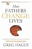 How Fathers Change Lives