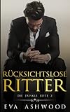 Rücksichtslose Ritter: Eine dunkle Mafia-Romanze (Die dunkle Elite, Band 2)