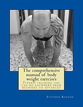 Paperback The comprehensive manual of body weight exercises: Fitness training you can do anywhere from beginner to advanced Book