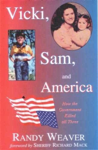 Vicki, Sam, and America: How the Government Killed All Three