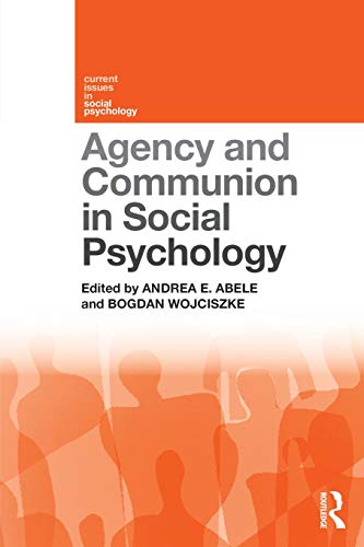 Agency and Communion in Social Psychology (Current Issues in Social Psychology)