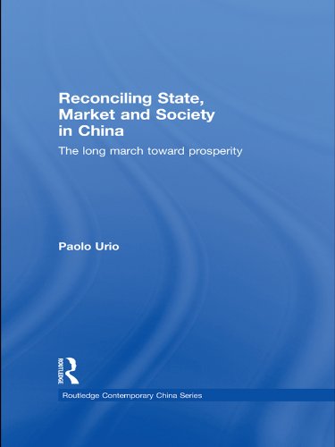 Reconciling State, Market and Society in China: The Long March Toward Prosperity (Routledge Contemporary China Series)      1st Edition, Kindle Edition