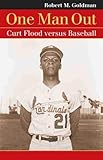 One Man Out: Curt Flood versus Baseball (Landmark Law Cases & American Society)