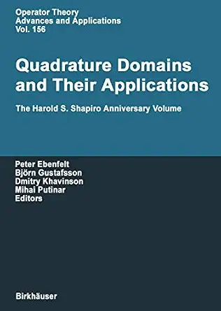 Quadrature Domains and Their Applications: The Harold S. Shapiro Anniversary Volume 2005th Edition-Wow! eBook