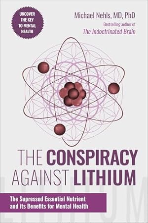 Book cover The Conspiracy Against Lithium: The Suppressed Essential Nutrient and its Benefits for Mental Health