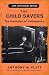 The Child Savers: The Invention of Delinquency (Critical Issues in Crime and Society)