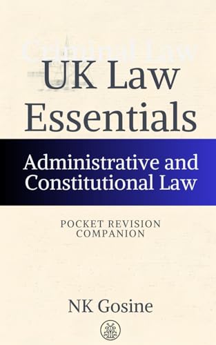 UK Law Essentials – Pocket Revision Companion - Administrative and Constitutional Law: Exam-ready Summary Guide. MCQs. Answer Guide. Study Outline. Updated, Convenient & Compact.