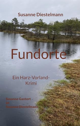 Fundorte: Ein Harz-Vorland-Krimi (Leah Niemann - Carsten Bredenkamp Reihe 1)