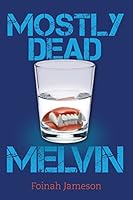 Mostly Dead Melvin 0990823806 Book Cover