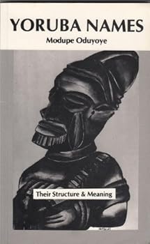 Paperback Yoruba names: Their structure and their meanings Book