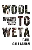  Wool to Weta: Transforming New Zealand\'s Culture and Economy (English Edition)
