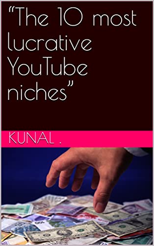 “The 10 most lucrative YouTube niches”