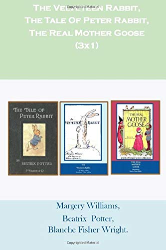 The Velveteen Rabbit, The Tale Of Peter Rabbit, The Real Mother Goose. (3x1)