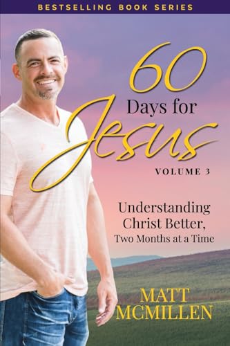 60 Days for Jesus, Volume 3: Understanding Christ Better, Two Months at a Time