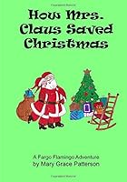 How Mrs. Claus Saved Christmas 000222027X Book Cover