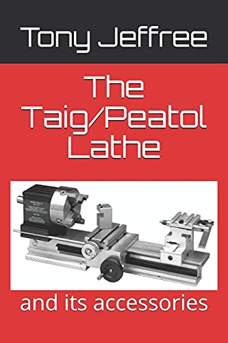 Independently Published The Taig/Peatol Lathe: and its accessories