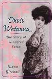 Onoto Watanna: The Story of Winnifred Eaton (Asian American Experience)