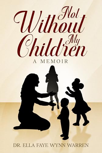 Not Without My Children: A Mother's Fight to Reunite with Her Children Against All Odds