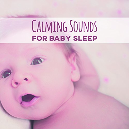 Calming Sounds for Baby Sleep Chilled New Age for Baby