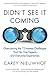 Didn't See It Coming: Overcoming the Seven Greatest Challenges That No One Expects and Everyone Experiences