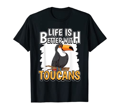 Cosas Tucán Life Is Better With Toucans Tucanes Camiseta