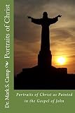 Portraits of Christ: Portraits of Christ as Painted in the Gospel of John