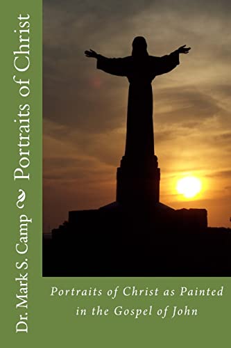 Portraits of Christ: Portraits of Christ as Painted in the Gospel of John