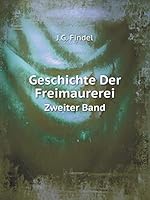 Geschichte Der Freimaurerei Zweiter Band 5519082057 Book Cover