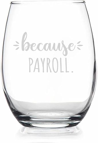 HTDesigns Copa de vino sin tallo Because Payroll - Regalos de nómina - Regalos de cumpleaños para jefe - Regalo de cumpleaños de compañero de